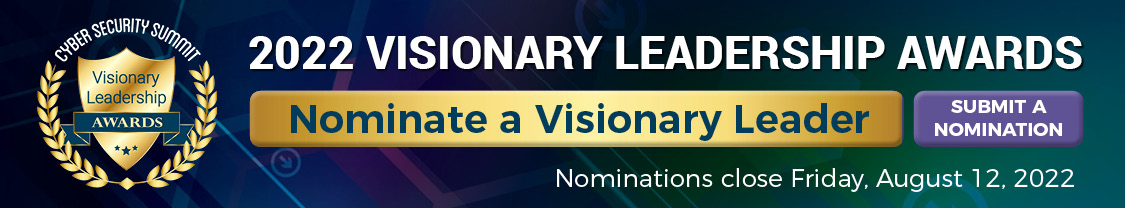 Cyber Security Summit 2022 Visionary Leadership Awards - Submit Nomination | cybersecuritysummit.org